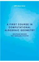 First Course in Computational Algebraic Geometry