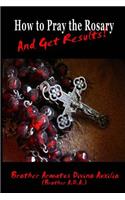 How to Pray the Rosary and Get Results