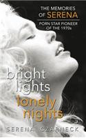 Bright Lights, Lonely Nights - The Memories of Serena, Porn Star Pioneer of the 1970s (hardback)