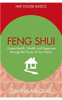 Feng Shui: Create Health, Wealth and Happiness Through the Power of Your Home