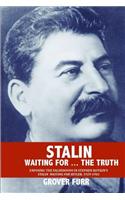 Stalin Waiting For ... The Truth!