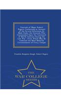 Journals of Major Robert Rogers: Containing an Account of the Several Excursions He Made Under the Generals Who Commanded Upon the Continent of North America During the Late War; From Which May Be Collected the Most Material Circumstances of Every 