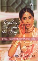 Gender, Sex and the City: Urdu Rek_h_ti Poetry, 1780–1870