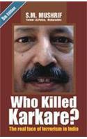 Who Killed Karkare? The Real Face of Terrorism in India