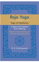 Raja Yoga: Yoga of Meditation. A Means for Freedom from Suffering, Based on the Teachings of Sri Swami Satchidananda