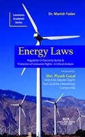 Energy Laws (Regulation in Electricity Sector & Protection of Consumer Rights : A Critical Analysis)