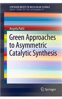 Green Approaches to Asymmetric Catalytic Synthesis