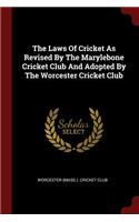 Laws Of Cricket As Revised By The Marylebone Cricket Club And Adopted By The Worcester Cricket Club