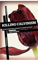 Killing Calvinism