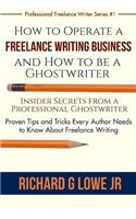 How to Operate a Freelance Writing Business and How to be a Ghostwriter