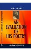 W.B. Yeats???An Evaluation Of His Poetry