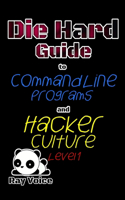 Die Hard Guide to Command Line Programs and Hacker Culture Level 1