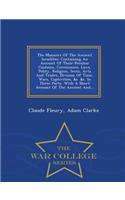 The Manners of the Ancient Israelites: Containing an Account of Their Peculiar Customs, Ceremonies, Laws, Polity, Religion, Sects, Arts and Trades, Division of Time, Wars, Captivities, &C. &C. in Three Parts. with a Short Account of the Ancient And