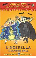 Seriously Silly: Scary Fairy Tales: Cinderella at the Vampire Ball