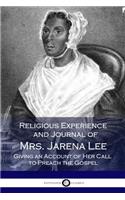 Religious Experience and Journal of Mrs. Jarena Lee, Giving an Account of Her Call to Preach the Gospel