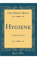 Hygiene: Dental and General (Classic Reprint)