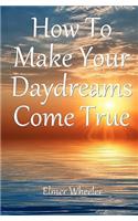 How To Make Your Daydreams Come true