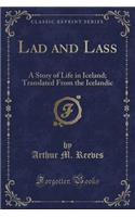 Lad and Lass: A Story of Life in Iceland; Translated from the Icelandic (Classic Reprint)