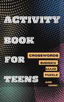 Activity Book For Teens, Crosswords, Sudoku, Maze, Puzzle and More!