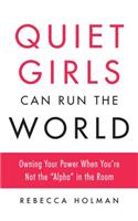 Quiet Girls Can Run the World