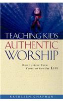 Teaching Kids Authentic Worship