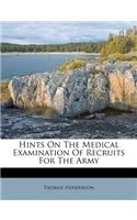 Hints on the Medical Examination of Recruits for the Army