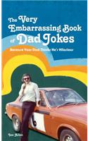 The VERY Embarrassing Book of Dad Jokes