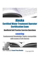 Alaska Certified Water Treatment Operator Certification Exam Unofficial Self Practice Exercise Questions