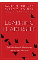 Learning Leadership: The Five Fundamentals of Becoming an Exemplary Leader