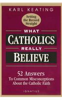 What Catholics Really Believe