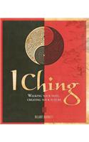 I Ching: Walking Your Path, Creating Your Future