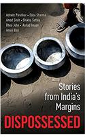 Dispossessed: Stories from India’s Margins