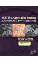 Netter's Correlative Imaging: Abdominal and Pelvic Anatomy