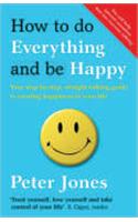 How To Do Everything & Be Happy In Only