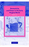 Domesticity And Power In The Eearly Mughal World