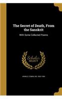 Secret of Death, From the Sanskrit