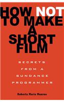 How Not to Make a Short Film