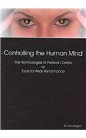 Controlling the Human Mind: The Technologies of Political Control or Tools for Peak Performance