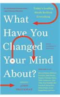 What Have You Changed Your Mind About?