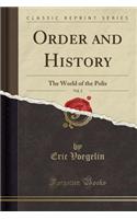 Order and History, Vol. 2: The World of the Polis (Classic Reprint)