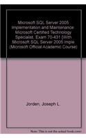 Microsoft SQL Server 2005 Implementation and Maintenance: Microsoft Certified Technology Specialist, Exam 70-431 [With Microsoft SQL Server 2005 Imple