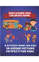 Kids School Bus Coloring Book A Activity Book For kids 50 Unique Picture Perfect For Kids