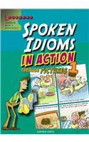 Spoken Idioms In Action Through Pictures 1