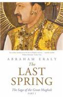 The Last Spring Part I: The Saga of the Great Mughals