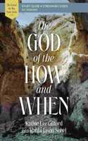 God of the How and When Bible Study Guide Plus Streaming Video