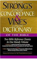 Strong's Concise Concordance and Vine's Concise Dictionary of the Bible: Two Bible Reference Classics in One Handy Volume