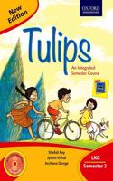 Tulips (New Edition) LKG Semester 2 Paperback â€“ 1 January 2018