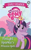 My Little Pony Early Reader: Twilight Sparkle's Princess Spell