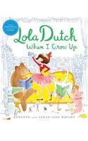 Lola Dutch When I Grow Up