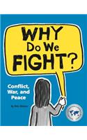 Why Do We Fight?